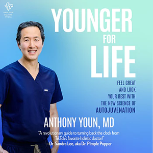 Younger for Life: Feel Great and Look Your Best with the New Science of Autojuvenation by Anthony Youn