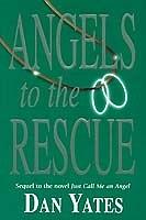 Angels to the Rescue by Dan Yates