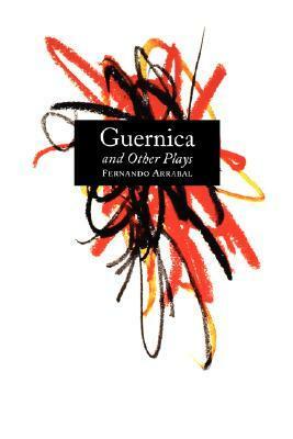 Guernica & Other Plays by Fernando Arrabal