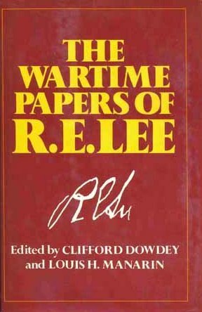 The Wartime Papers of R.E. Lee by Louis H. Manarin, Clifford Dowdey, Robert E. Lee