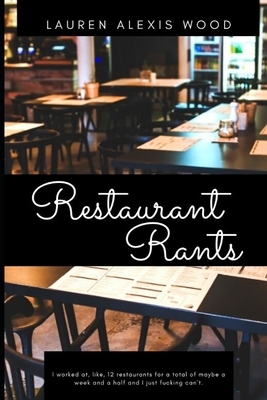 Restaurant Rants by Lauren Alexis Wood
