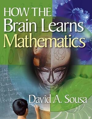 How the Brain Learns Mathematics by David A. Sousa