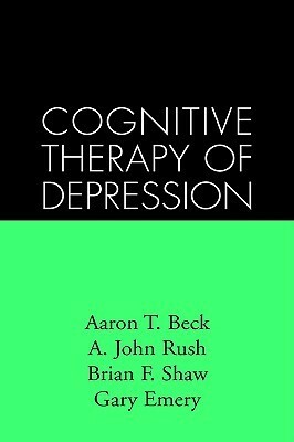 Cognitive Therapy of Depression by Brian F. Shaw, Aaron T. Beck, Gary Emery, A. John Rush