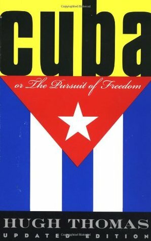 Cuba: The Pursuit of Freedom by Hugh Thomas