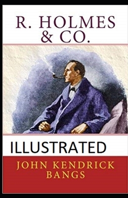 R. Holmes & Co. Illustrated by John Kendrick Bangs