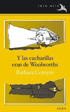 Y las cucharillas eran de Woolworths by Barbara Comyns