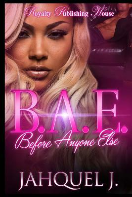 B.A.E.: Before Anyone Else by Jahquel J.