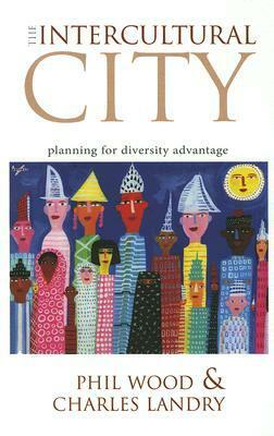 The Intercultural City: Planning for Diversity Advantage by Charles Landry