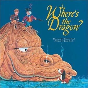 Where's the Dragon? by Richard Hook, Jason Hook