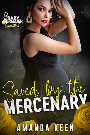 Saved By the Mercenary by Amanda Keen