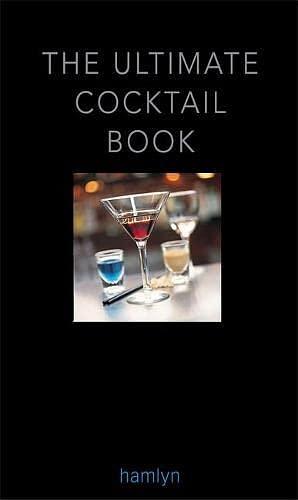 The Ultimate Cocktail Book 2011 by Hamlyn, Neil Mersh, Bill Reavell, Hamlyn Imprint