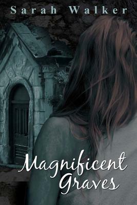 Magnificent Graves by Sarah Walker