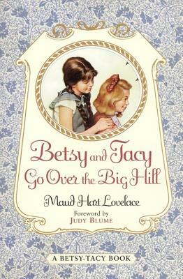 Betsy and Tacy Go Over the Big Hill by Maud Hart Lovelace