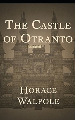 The Castle of Otranto Illustrated by Horace Walpole