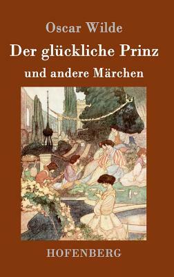 Der glückliche Prinz und andere Märchen by Oscar Wilde