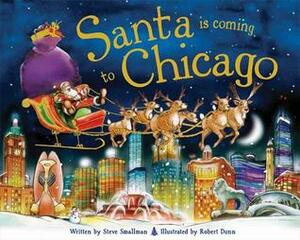 Santa Is Coming to Chicago by Steve Smallman, Robert Dunn