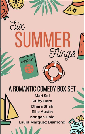Six Summer Flings by Karigan Hale, Ruby Dare, Ellie Austin, Dhara Shah, Mari Sol, Laura Marquez Diamond