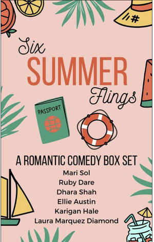 Six Summer Flings by Ruby Dare, Mari Sol, Karigan Hale, Dhara Shah, Ellie Austin, Laura Marquez Diamond