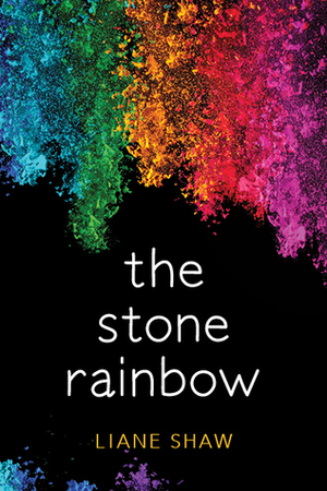 The Stone Rainbow by Liane Shaw