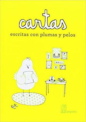 CARTAS ESCRITAS CON PLUMAS Y PELOS by Delphine Perret