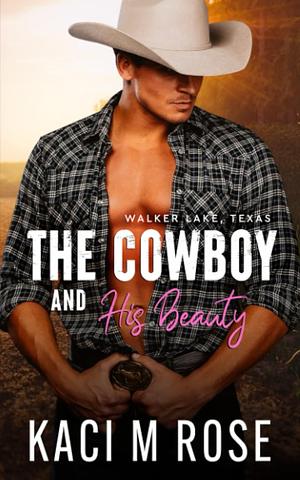 The Cowboy and His Beauty by Kaci M. Rose