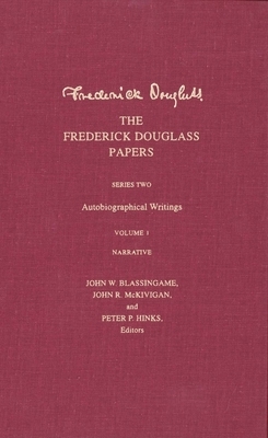 The Frederick Douglass Papers: Series Two: Autobiographical Writings; Volume 1 Narrative by Frederick Douglass