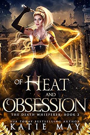 Of Heat and Obsession  by Katie May