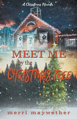 Meet Me By The Christmas Tree by Merri Maywether