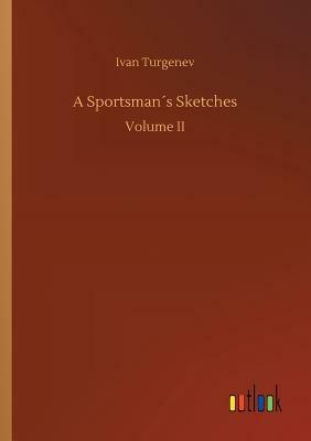 A Sportsman´s Sketches by Ivan Turgenev