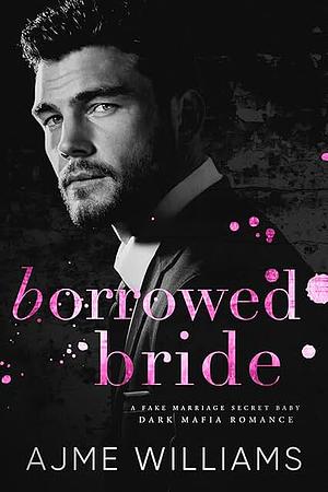 Borrowed Bride by Ajme Williams