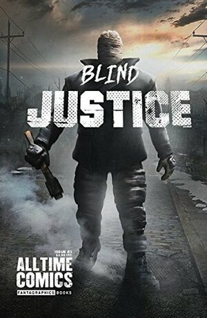 All Time Comics: Blind Justice #1 by Rick Buckler Jr., Josh Bayer, Al Milgrom
