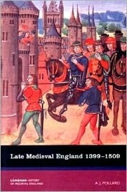 Late Medieval England 1399-1509 by A.J. Pollard