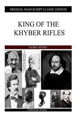 King Of The Khyber Rifles by Talbot Mundy