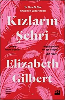 Kızların Sehri: Ye Dua Et Sev Kitabının Yazarından by Elizabeth Gilbert
