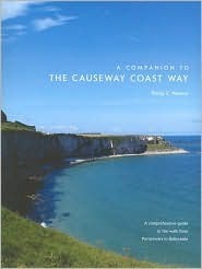 A Companion to the Causeway Coast Way: A Comprehensive Guide to the Walk from Portstewart by Philip Watson