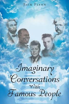 Imaginary Conversations With Famous People by Jack Flynn