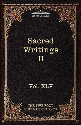 Sacred Writings II: Christian, Buddhist, Hindu, Mohammedan: The Five Foot Shelf of Classics, Vol. XLV (in 51 Volumes) by 