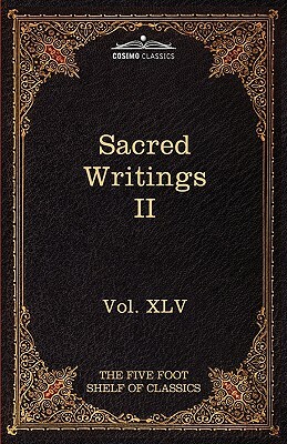 Sacred Writings II: Christian, Buddhist, Hindu, Mohammedan: The Five Foot Shelf of Classics, Vol. XLV (in 51 Volumes) by 