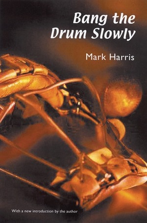 Bang the Drum Slowly by Mark Harris