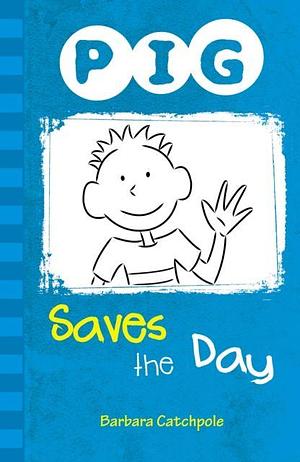 Pig Saves the Day by Barbara Catchpole