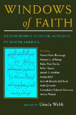 Windows of Faith: Muslim Women Scholar-Activists in North America by 