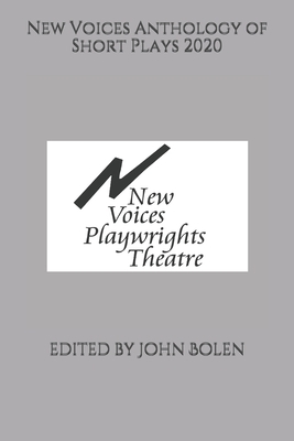 New Voices Anthology of Short Plays 2020 by John Bolen