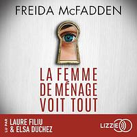 La femme de ménage voit tout by Freida McFadden