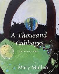 A Thousand Cabbages and other poems by Mary Mullen