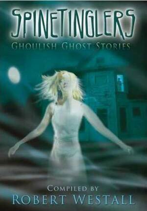 Spinetinglers: Ghoulish Ghost Stories by Robert Westall, Gahan Wilson, Perceval Landon, M.R. James, Alison Prince, Vida Derry, W.W. Jacobs, Charles Dickens, John Hynam, Ruth Manning-Sanders, Jean Richardson, Philippa Pearce, Arthur Quiller-Couch, Kenneth Grahame, Joyce Marsh, Saki, Guy de Maupassant, Mary Williams, Franz Kafka, John Gordon, Ray Bradbury