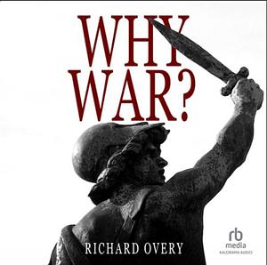 Why War? by Richard Overy