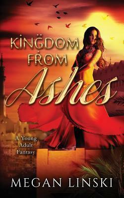 Kingdom from Ashes by Megan Linski