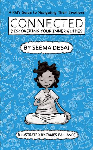 Connected - Discovering Your Inner Guides by James Ballance, Seema Desai