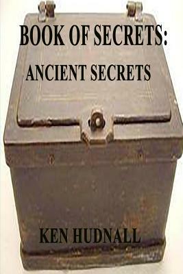 Book of Secrets: Ancient Secrets by Ken Hudnall