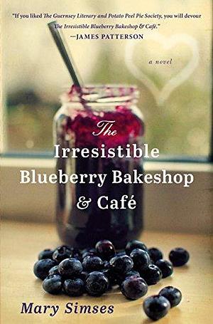 The Irresistable Blueberry Bakeshop and Cafe by Janis Ahern, Mary Simses